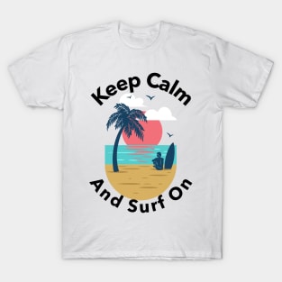 KEEP CALM AND SURF ON T-Shirt